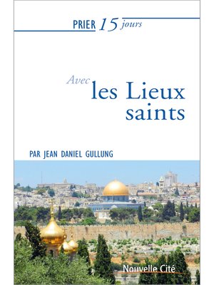 cover image of Prier 15 jours avec les lieux saints